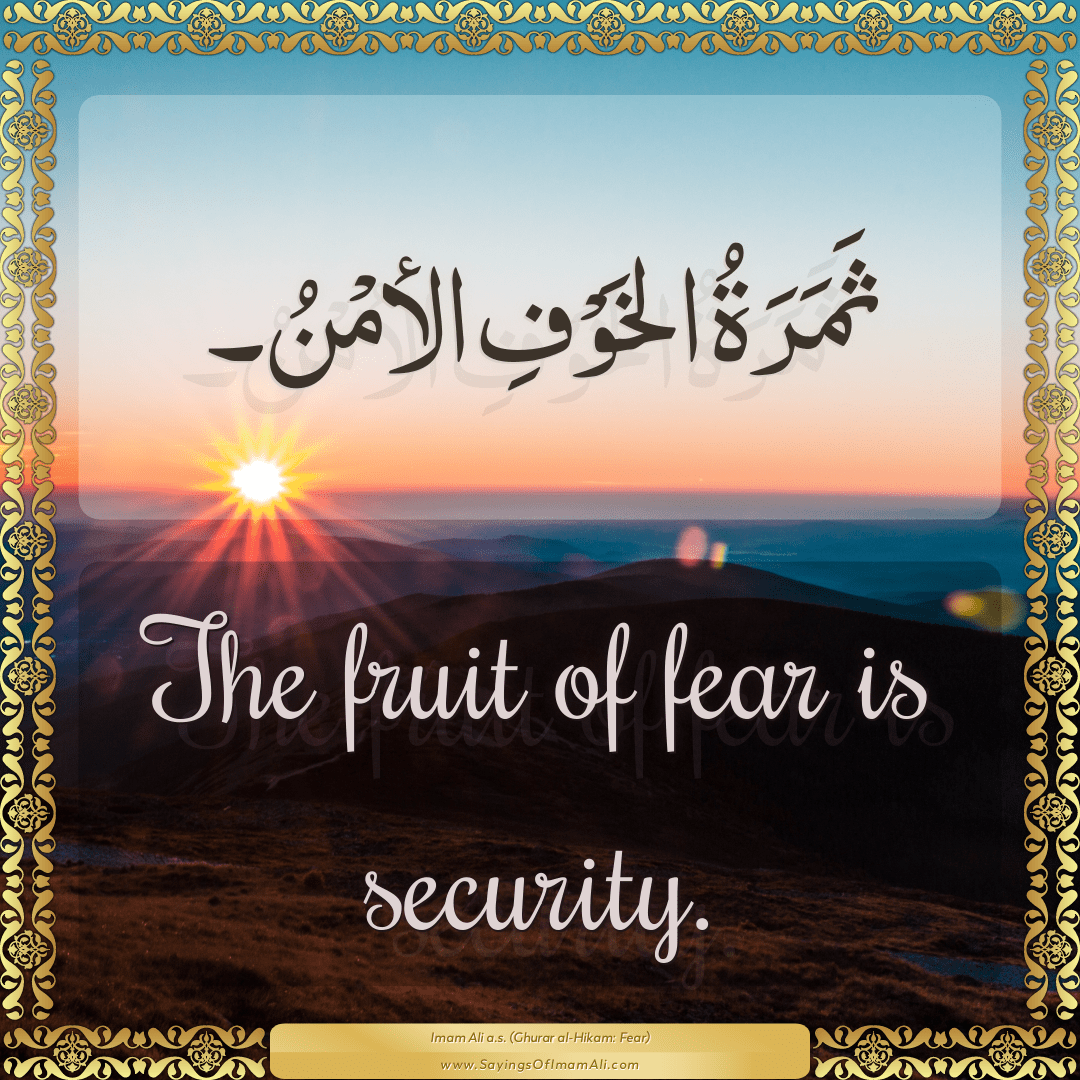 The fruit of fear is security.